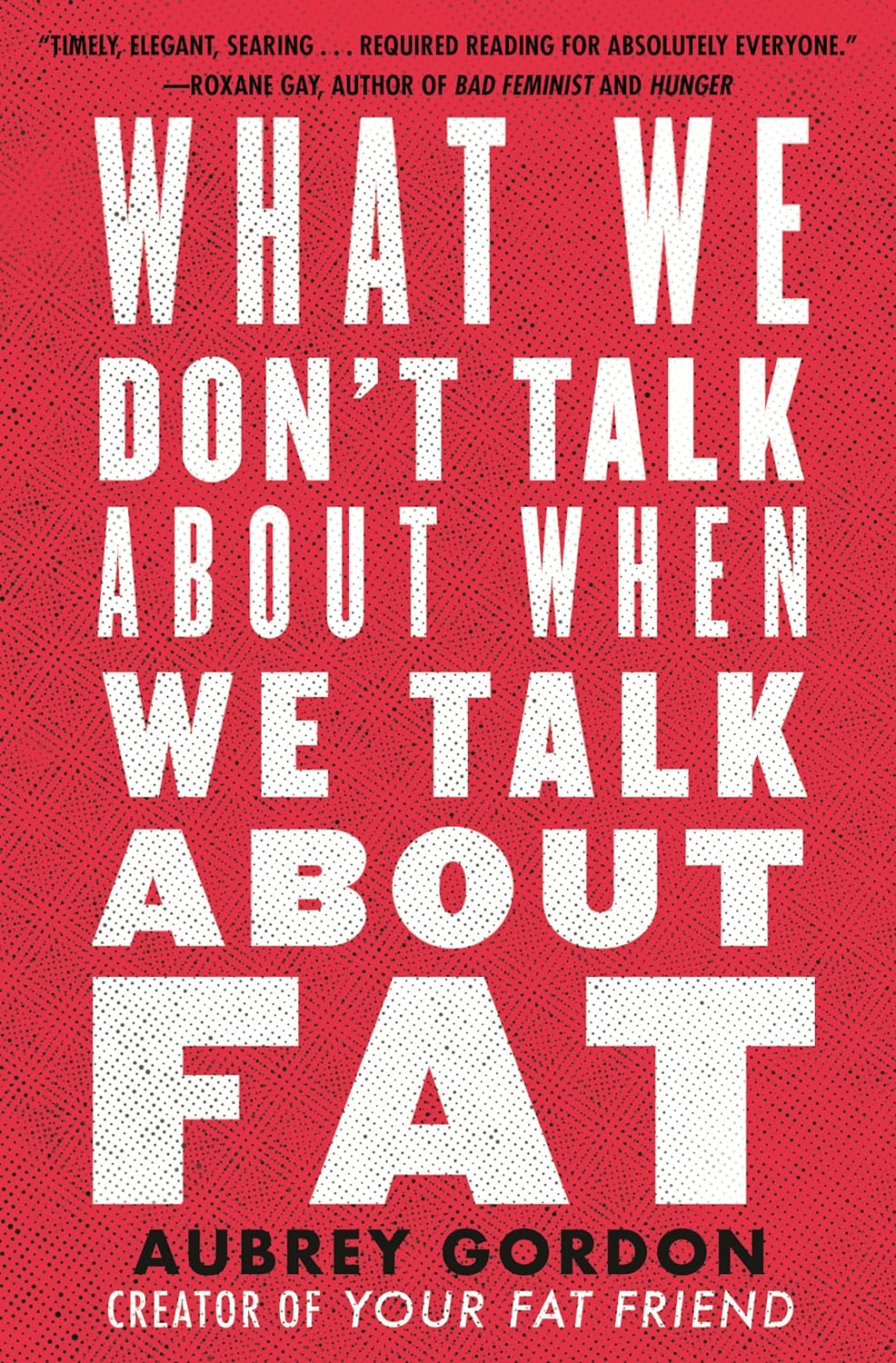 What We Don't Talk About When We Talk About Fat Book Cover